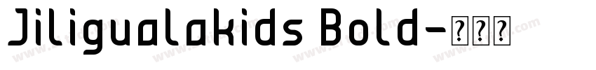 Jiligualakids Bold字体转换
